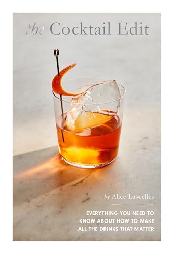 The Cocktail Edit: Everything You Need to Know About How to Make All the Drinks That Matter von Quadrille Publishing Ltd