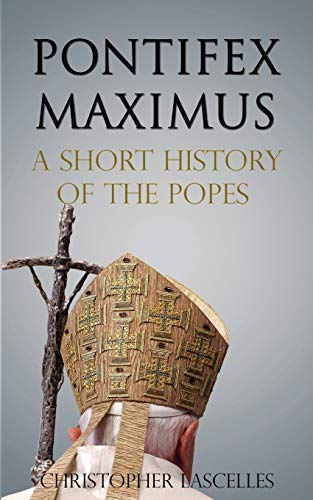 Pontifex Maximus: A Short History of the Popes von Crux Publishing