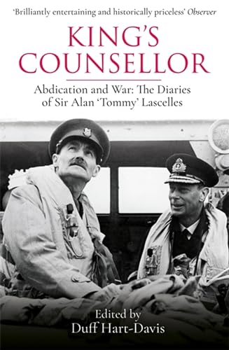 King's Counsellor: Abdication and War: The Diaries of Sir Alan Lascelles