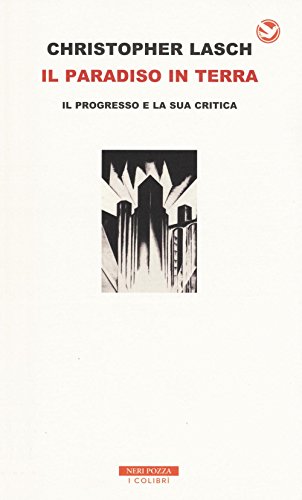 Il paradiso in terra. Il progresso e la sua critica (I colibrì) von Neri Pozza