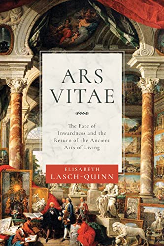 Ars Vitae: The Fate of Inwardness and the Return of the Ancient Arts of Living von Combined Academic Publ.
