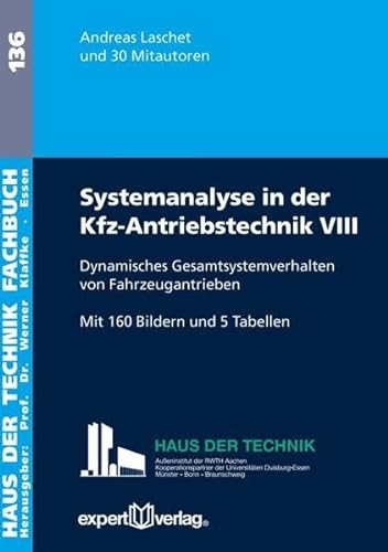 Systemanalyse in der Kfz-Antriebstechnik, VIII: Dynamisches Gesamtsystemverhalten von Fahrzeugantrieben (Haus der Technik - Fachbuchreihe) von expert-verlag