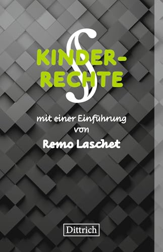 KINDERRECHTE: mit einer Einführung von Remo Laschet von Dittrich Verlag