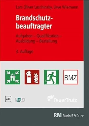 Brandschutzbeauftragter: Aufgaben - Qualifikation - Ausbildung - Bestellung Leitfaden zur Richtlinie mit Praxisbeispielen von MÜLLER, RUDOLF