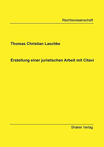 Erstellung einer juristischen Arbeit mit Citavi (Berichte aus der Rechtswissenschaft) von Shaker Verlag