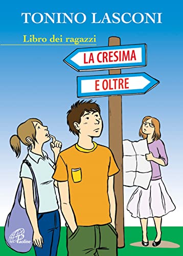 La cresima e oltre. Libro dei ragazzi (Iniziazione cristiana, Band 11)