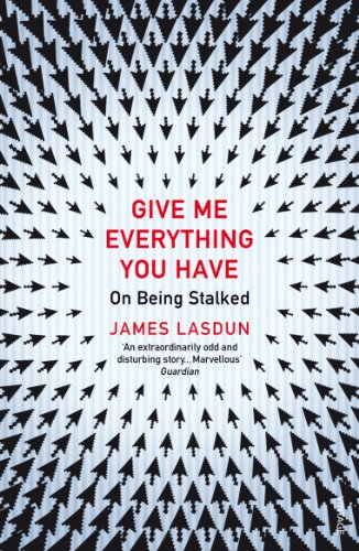 Give Me Everything You Have: On Being Stalked