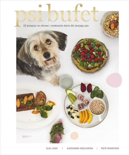 Psi bufet: 63 przepisy na zdrowe i smakowite dania dla twojego psa von Znak