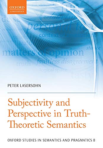 Subjectivity and Perspective in Truth-Theoretic Semantics (Oxford Studies in Semantics and Pragmatics) (Oxford Studies in Semantics and Pragmatics, 8, Band 8) von Oxford University Press