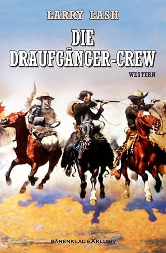 Die Draufgänger-Crew: Western-Roman von epubli