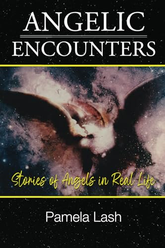 Angelic Encounters: Stories of Angels in Real Life von True Potential, Inc.