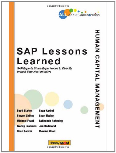SAP Lessons Learned--Human Capital Management: SAP Experts Share Experiences to Directly Impact Your Next Initiative von Happy About