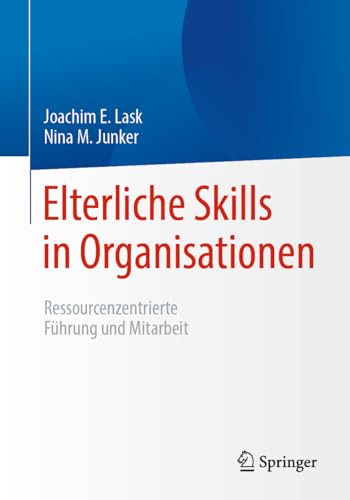 Elterliche Skills in Organisationen: Ressourcenzentrierte Führung und Mitarbeit