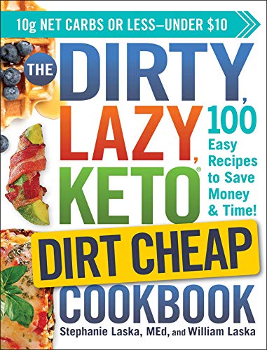 The DIRTY, LAZY, KETO Dirt Cheap Cookbook: 100 Easy Recipes to Save Money & Time! (DIRTY, LAZY, KETO Diet Cookbook Series) The DIRTY, LAZY, KETO Dirt Cheap Cookbook: 100 Easy Recipes to Save Money & Time! (DIRTY, LAZY, KETO Diet Cookbook Series)
