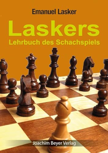 Laskers Lehrbuch des Schachspiels von Beyer, Joachim, Verlag