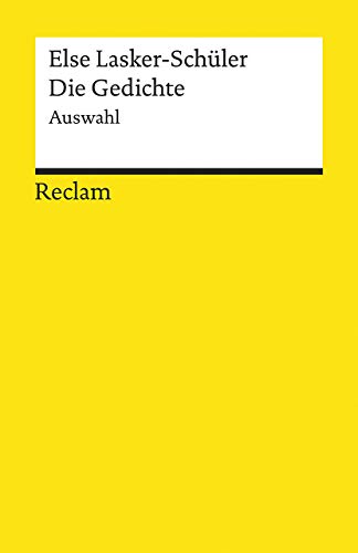 Die Gedichte. Auswahl: Lasker-Schüler, Else – Deutsch-Lektüre, Deutsche Klassiker der Literatur (Reclams Universal-Bibliothek)