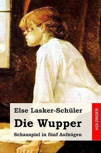 Die Wupper: Schauspiel in fünf Aufzügen Die Wupper: Schauspiel in fünf Aufzügen von CREATESPACE