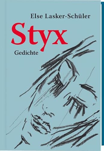 Styx. Gedichte (Nummerierte, limitierte Ausgabe von 555 Expl.): Mit 16 farbigen Zeichnungen und zwei Original-Lithografien von Madeleine Heublein (Die ... deutscher Autoren des 20. Jahrhunderts)