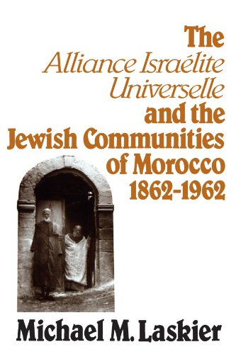The Alliance Israelite Universelle and the Jewish Communities of Morocco, 1862-1962 (Suny Modern Jewish Literature and Culture) von State University of New York Press