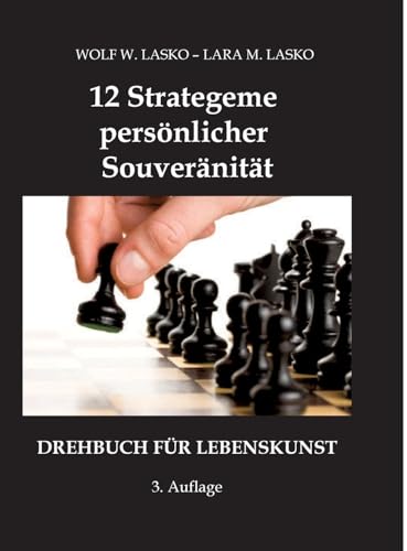 12 Strategeme persönlicher Souveränität: Drehbuch für Lebenskunst von tredition
