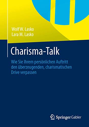 Charisma-Talk: Wie Sie Ihrem persönlichen Auftritt den überzeugenden, charismatischen Drive verpassen Charisma-Talk: Wie Sie Ihrem persönlichen Auftritt den überzeugenden, charismatischen Drive verpassen
