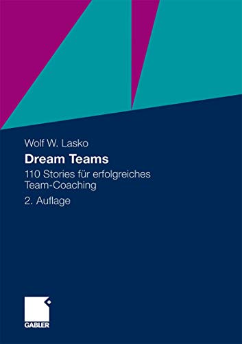 Dream Teams: 110 Stories für erfolgreiches Team-Coaching