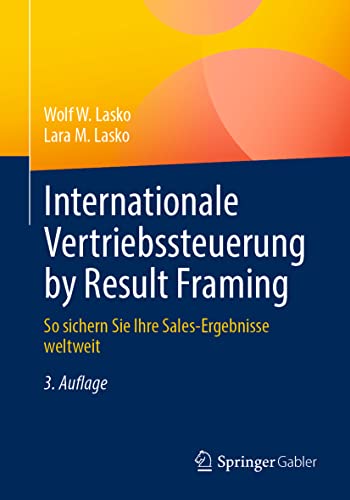 Internationale Vertriebssteuerung by Result Framing: So sichern Sie Ihre Sales-Ergebnisse weltweit von Springer Gabler