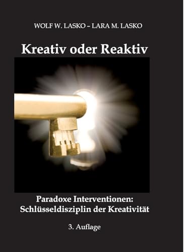 Kreativ oder Reaktiv: Paradoxe Interventionen: Schlüsseldisziplin der Kreativität von tredition