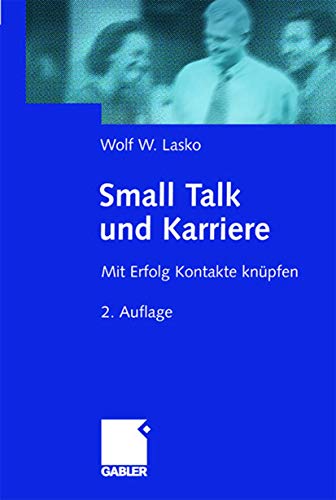 Small Talk und Karriere. Mit Erfolg Kontakte knüpfen