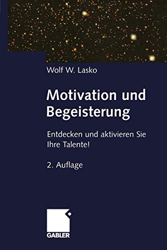 Motivation und Begeisterung: Entdecken und aktivieren Sie Ihre Talente! (German Edition)