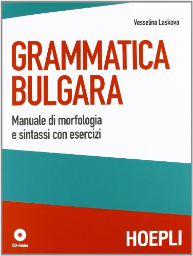 Grammatica bulgara. Manuale di morfologia e sintassi con esercizi. Con CD Audio (Grammatiche) von Hoepli