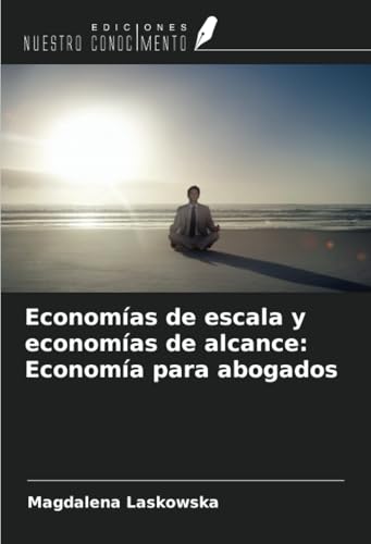 Economías de escala y economías de alcance: Economía para abogados von Ediciones Nuestro Conocimiento