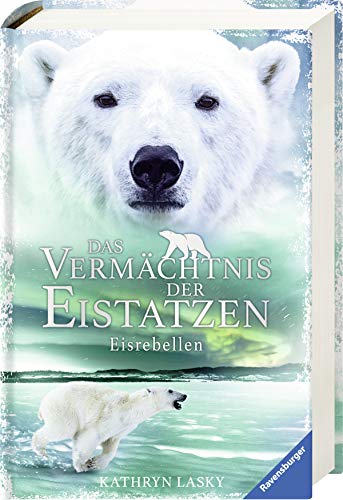 Das Vermächtnis der Eistatzen, Band 3: Eisrebellen (Das Vermächtnis der Eistatzen, 3)