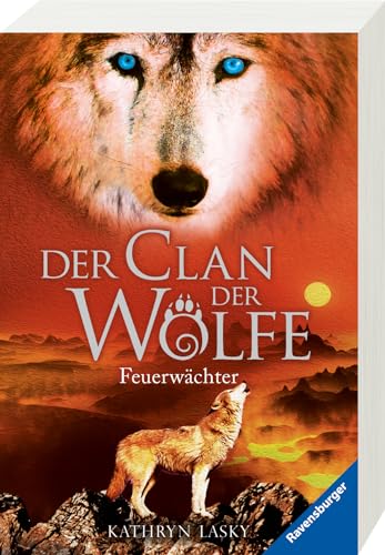 Der Clan der Wölfe, Band 3: Feuerwächter (spannendes Tierfantasy-Abenteuer ab 10 Jahre) (Der Clan der Wölfe, 3) von Ravensburger Verlag