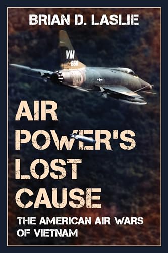 Air Power's Lost Cause: The American Air Wars of Vietnam (War and Society) von Rowman & Littlefield Publishers