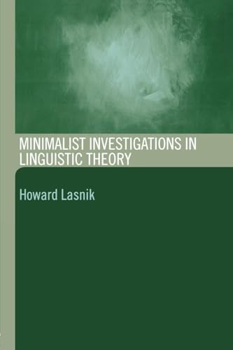 Minimalist Investigations in Linguistic Theory (Routledge Leading Linguists, 8, Band 8)