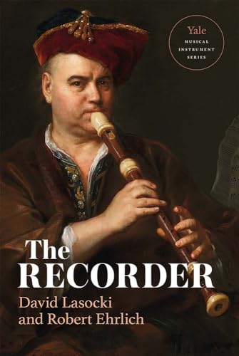 The Recorder (The Yale Musical Instrument) von Yale University Press
