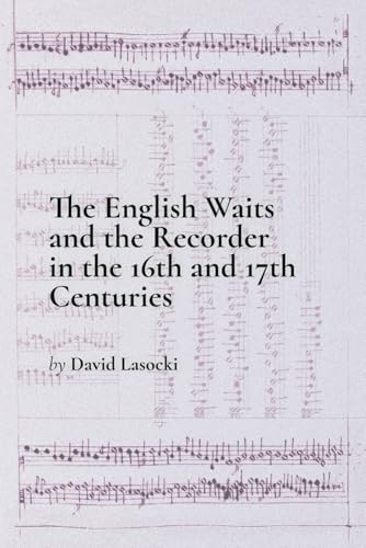 The Recorder and the English Waits in the Sixteenth and Seventeenth Centuries