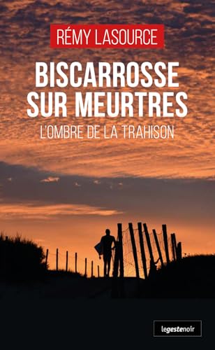 Biscarrosse sur meurtres - L'ombre de la trahison (GESTE NOIR (tous formats)) von La Geste Éditions
