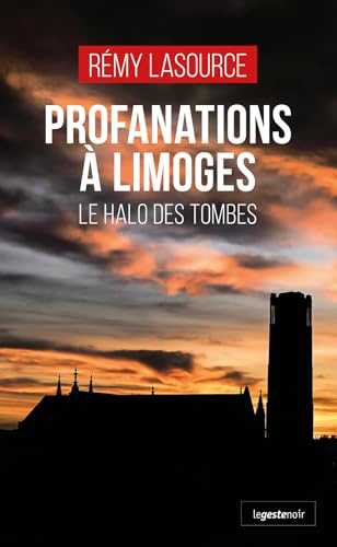 Profanations à Limoges - Le halo des tombes (GESTE NOIR (tous formats)) von La Geste Éditions