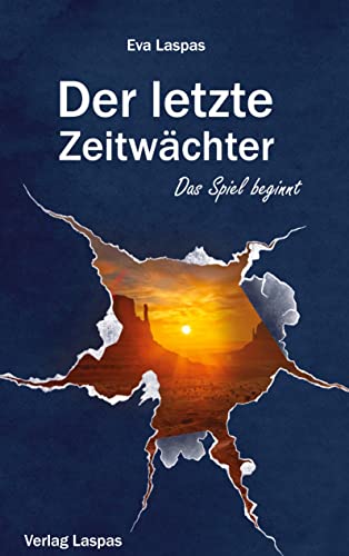 Der letzte Zeitwächter: Das Spiel beginnt: Das Spiel beginnt (1) - ein Romanratgeber rund um Kommunikation von tredition