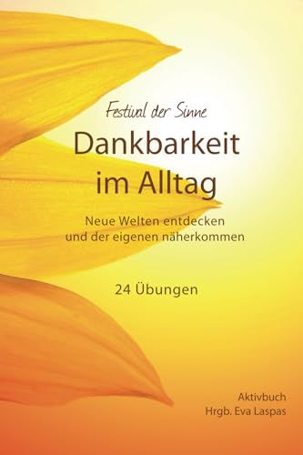 Dankbarkeit im Alltag: Neue Welten entdecken und der eigenen näherkommen von 978-3-9519979