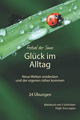 Glück im Alltag: Neue Welten entdecken und der eigenen näher kommen von 978-3-9504754