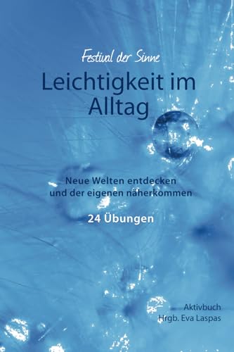 Leichtigkeit im Alltag: Neue Welten entdecken und der eigenen näher kommen von 978-3-9519979