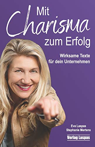 Mit Charisma zum Erfolg: Wirksame Texte für dein Unternehmen (Arbeitsbücher Akademie Schreiben lernen) von 978-3-9504754