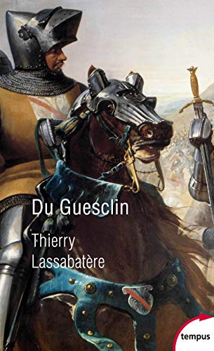 Du Guesclin: Vie et fabrique d'un héros médiéval