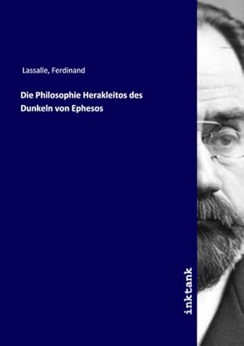 Die Philosophie Herakleitos des Dunkeln von Ephesos