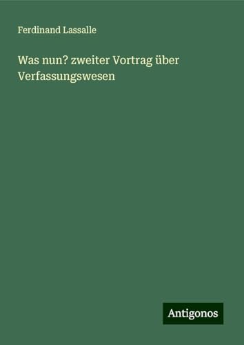Was nun? zweiter Vortrag über Verfassungswesen von Antigonos Verlag