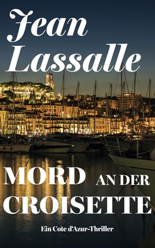 Mord an der Croisette: Ein Cote d'Azur-Thriller