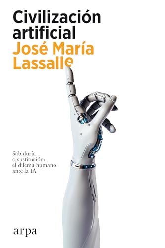 Civilización artificial (Ensayo) von Arpa Editores